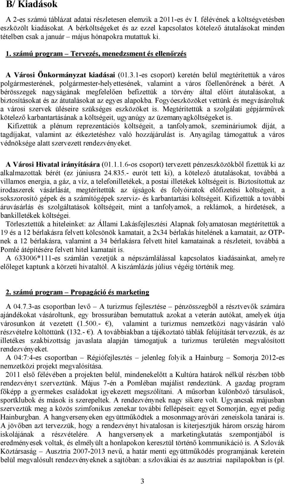 számú program Tervezés, menedzsment és ellenőrzés A Városi Önkormányzat kiadásai (01.3.