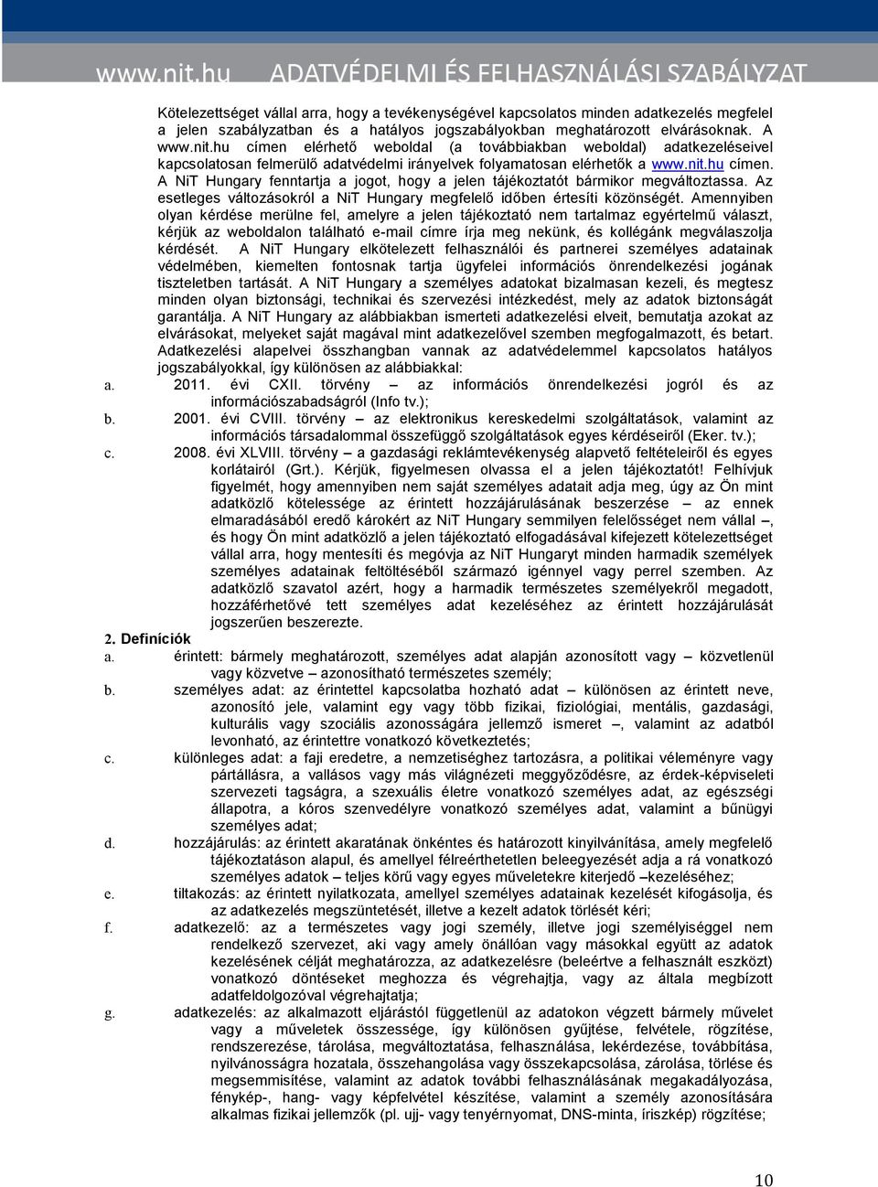 Az esetleges változásokról a NiT Hungary megfelelő időben értesíti közönségét.