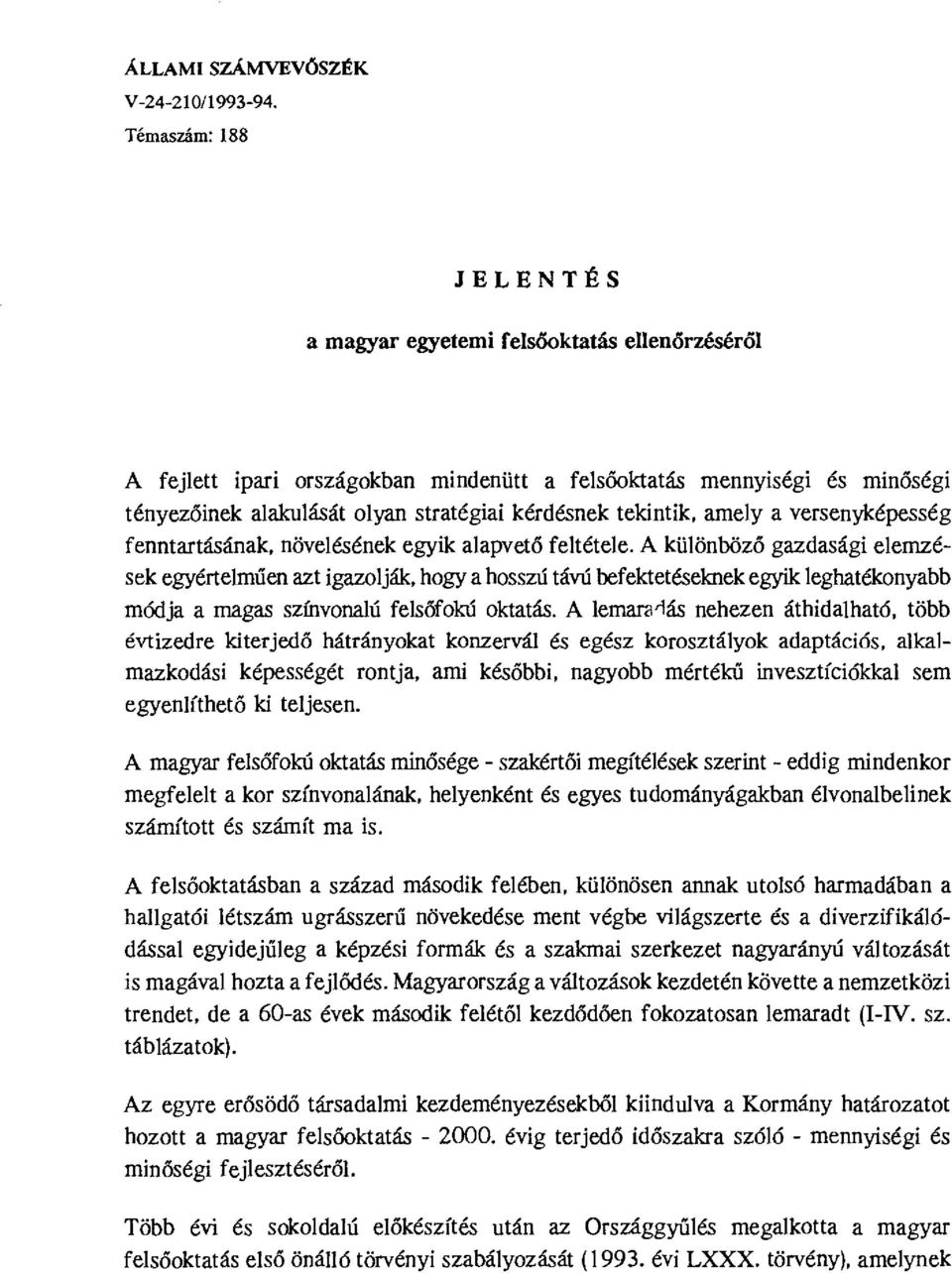 amely a versenyképesség fenntartásának, növelésének egyik alapvető feltétele.