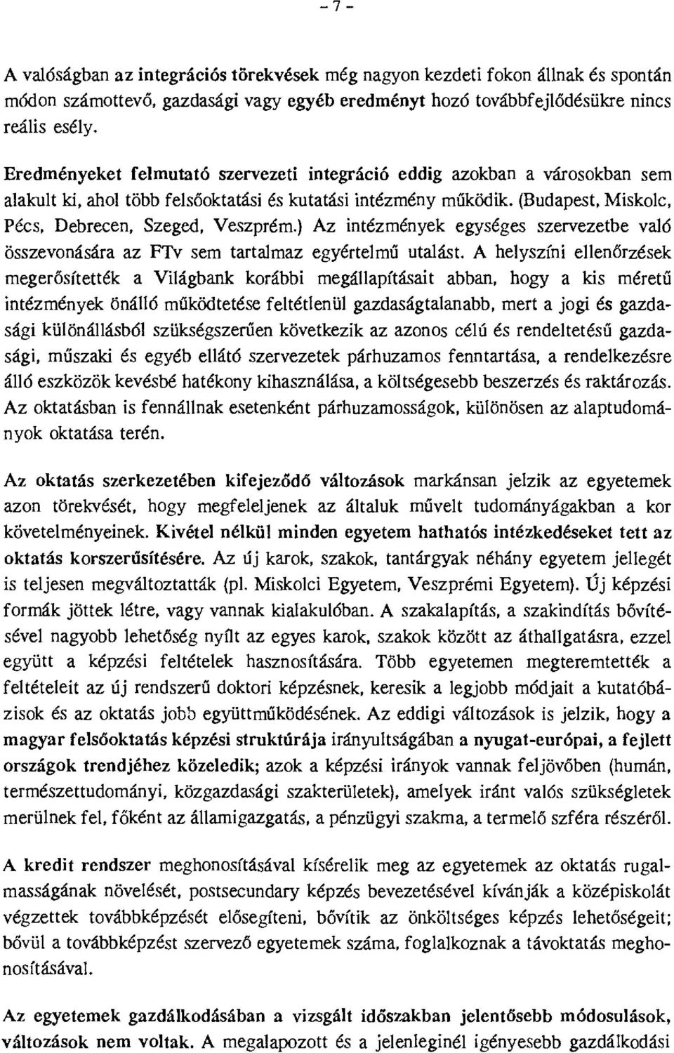 ) Az intézmények egységes szervezetbe való összevnására az FTv sem tartalmaz egyértelmű utalást.