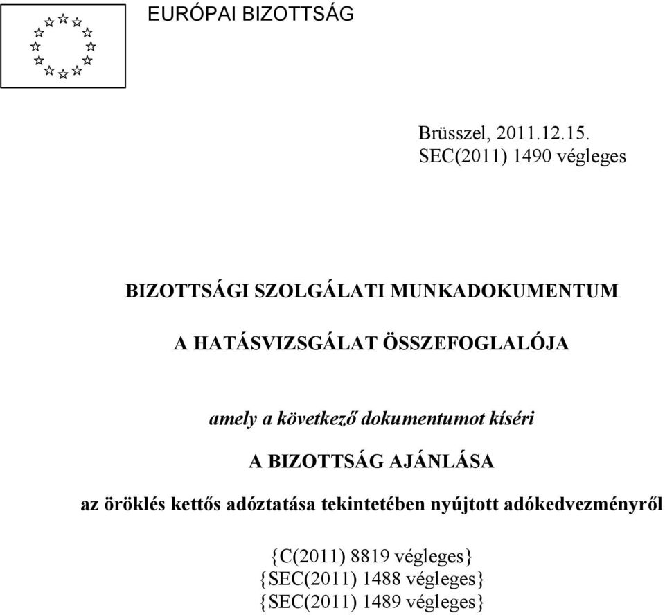 ÖSSZEFOGLALÓJA amely a következő dokumentumot kíséri A BIZOTTSÁG AJÁNLÁSA az
