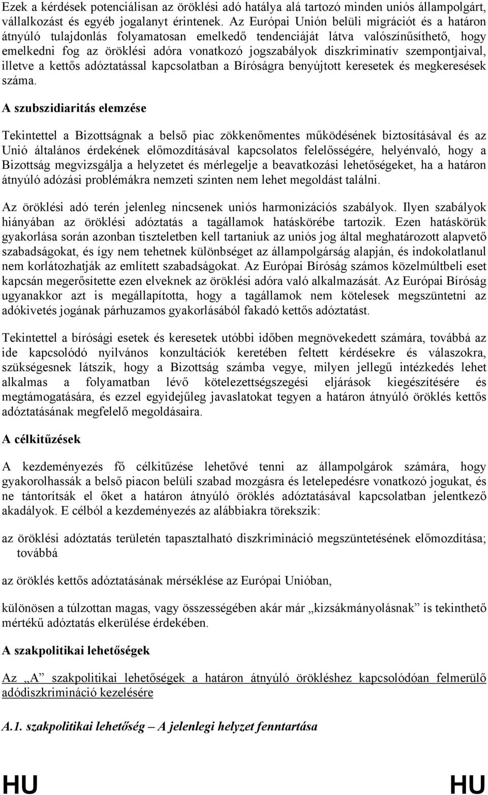 diszkriminatív szempontjaival, illetve a kettős adóztatással kapcsolatban a Bíróságra benyújtott keresetek és megkeresések száma.