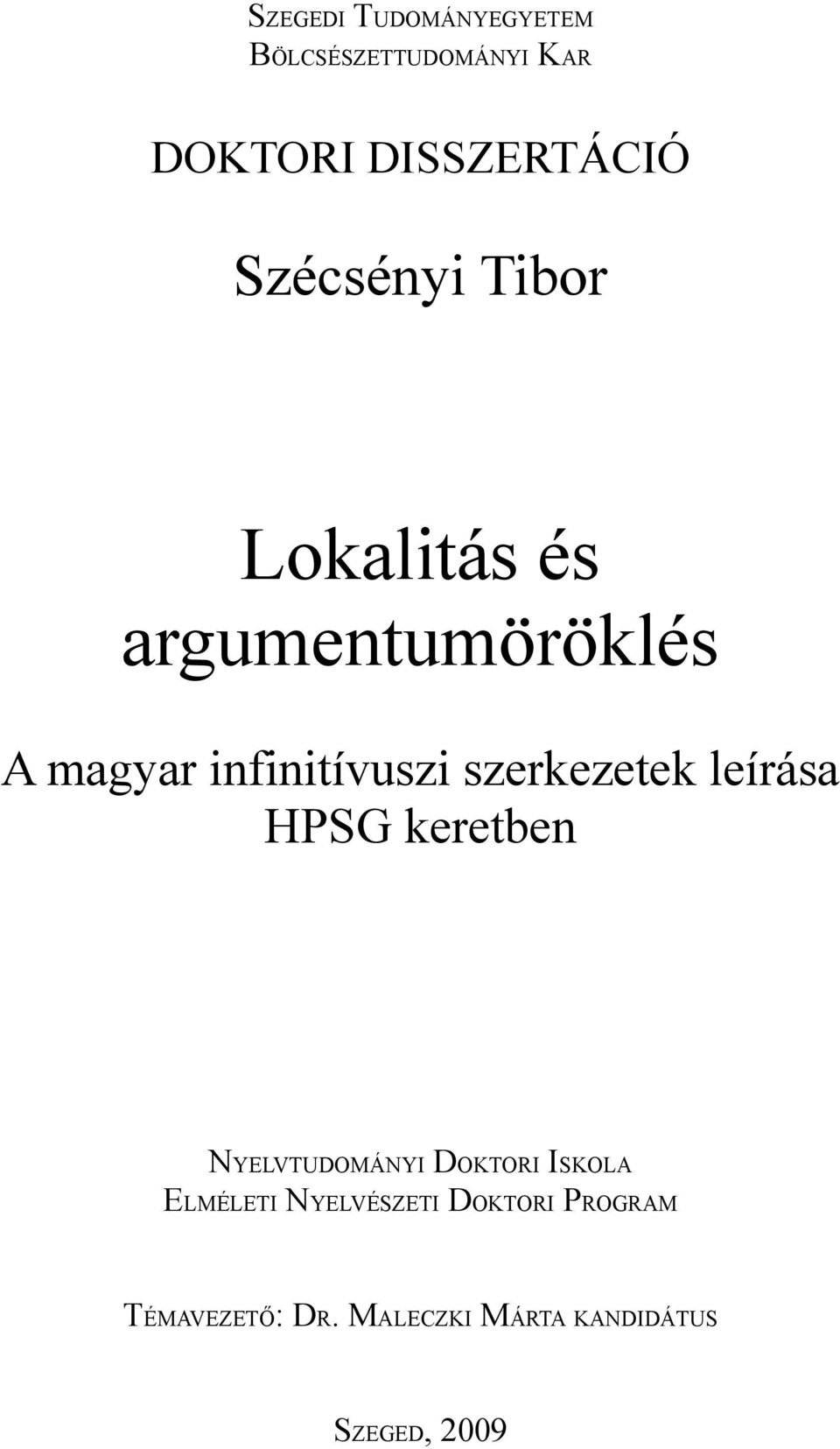 szerkezetek leírása HPSG keretben NYELVTUDOMÁNYI DOKTORI ISKOLA ELMÉLETI