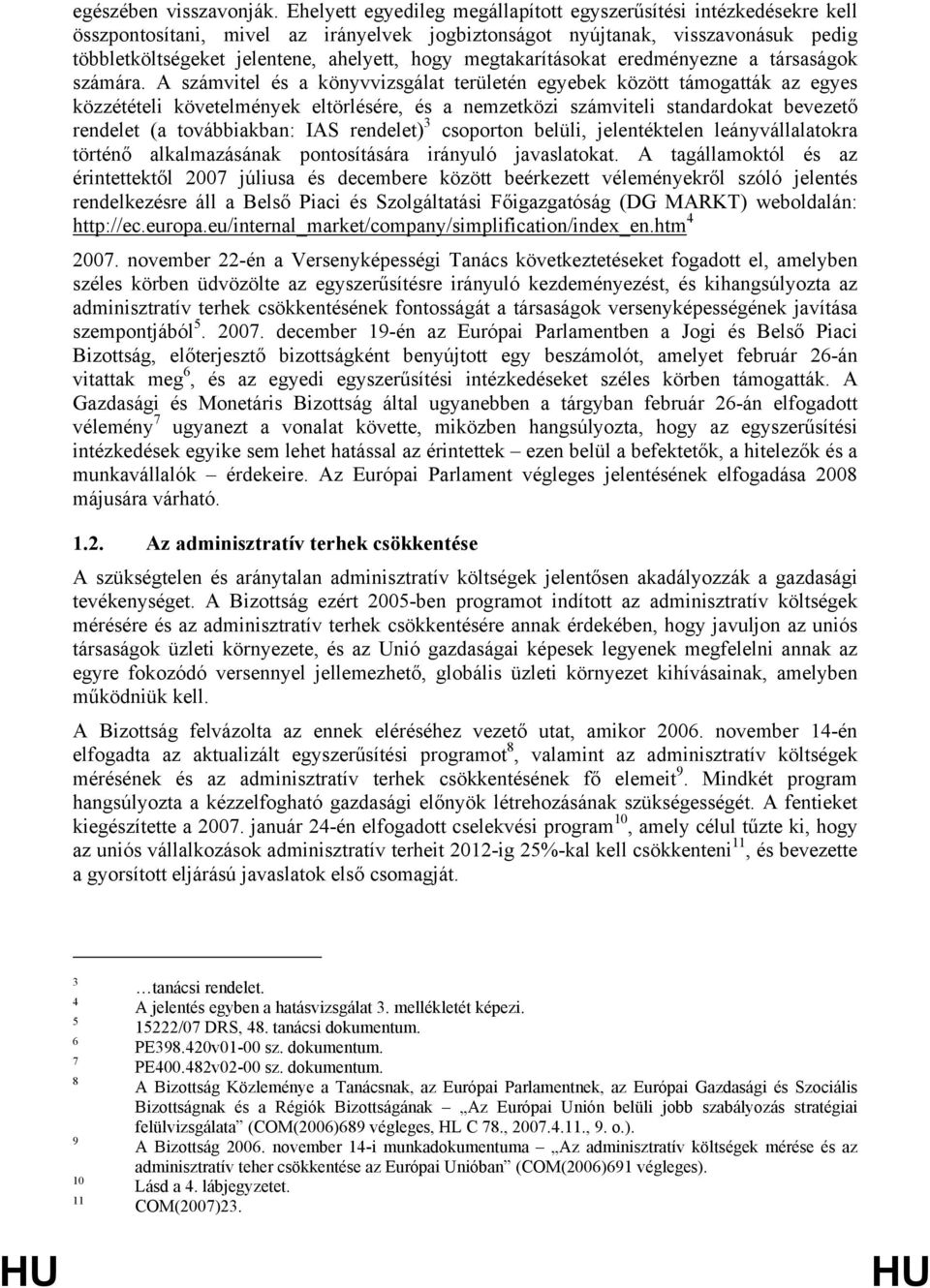 megtakarításokat eredményezne a társaságok számára.