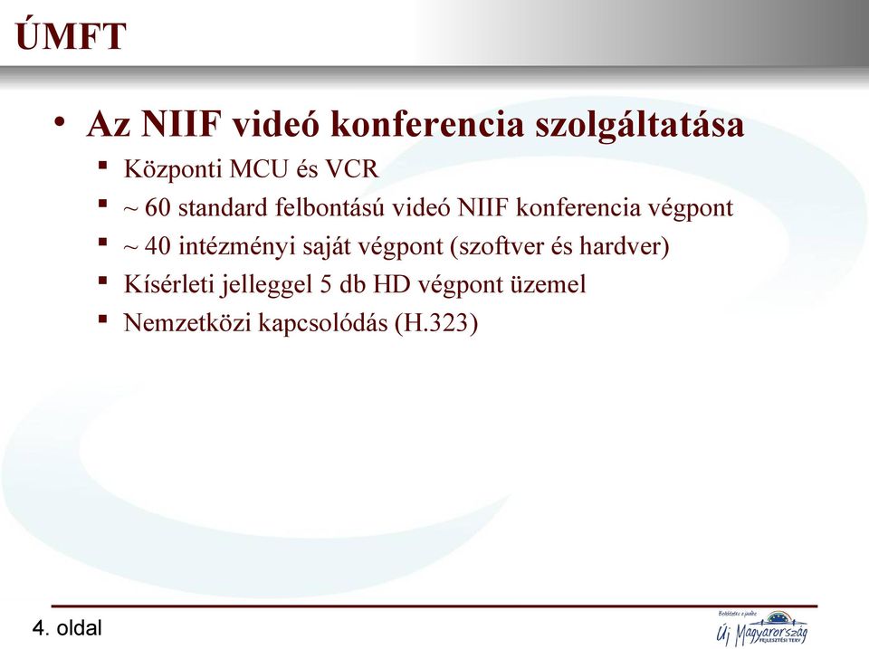oldal Központi MCU és VCR ~ 60 standard felbontású videó NIIF konferencia