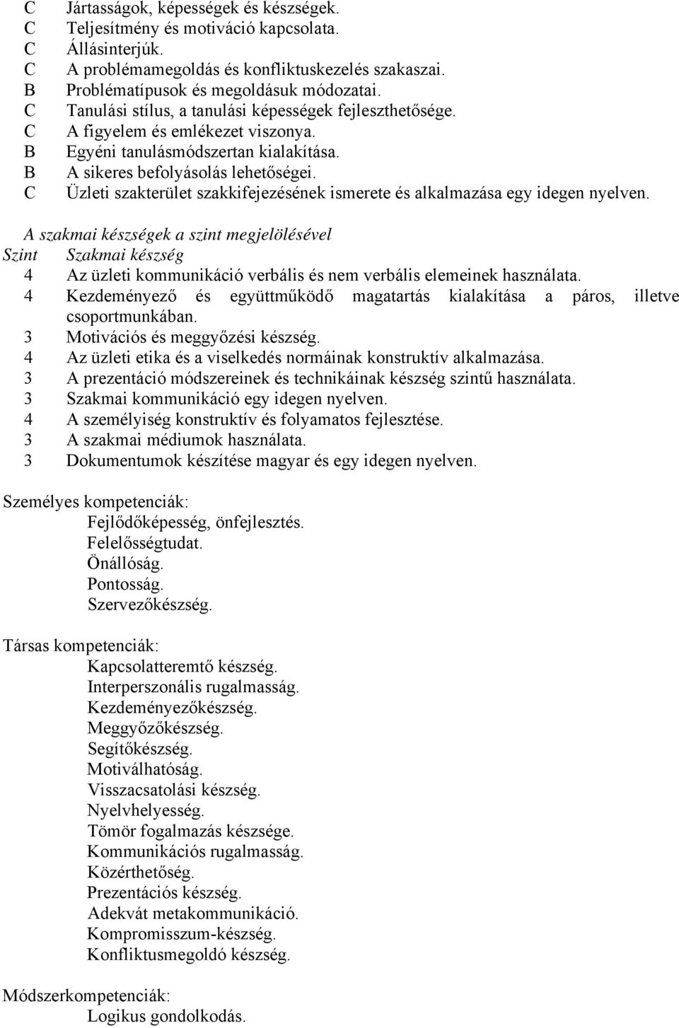 A sikeres befolyásolás lehetőségei. Üzleti szakterület szakkifejezésének ismerete és alkalmazása egy idegen nyelven.