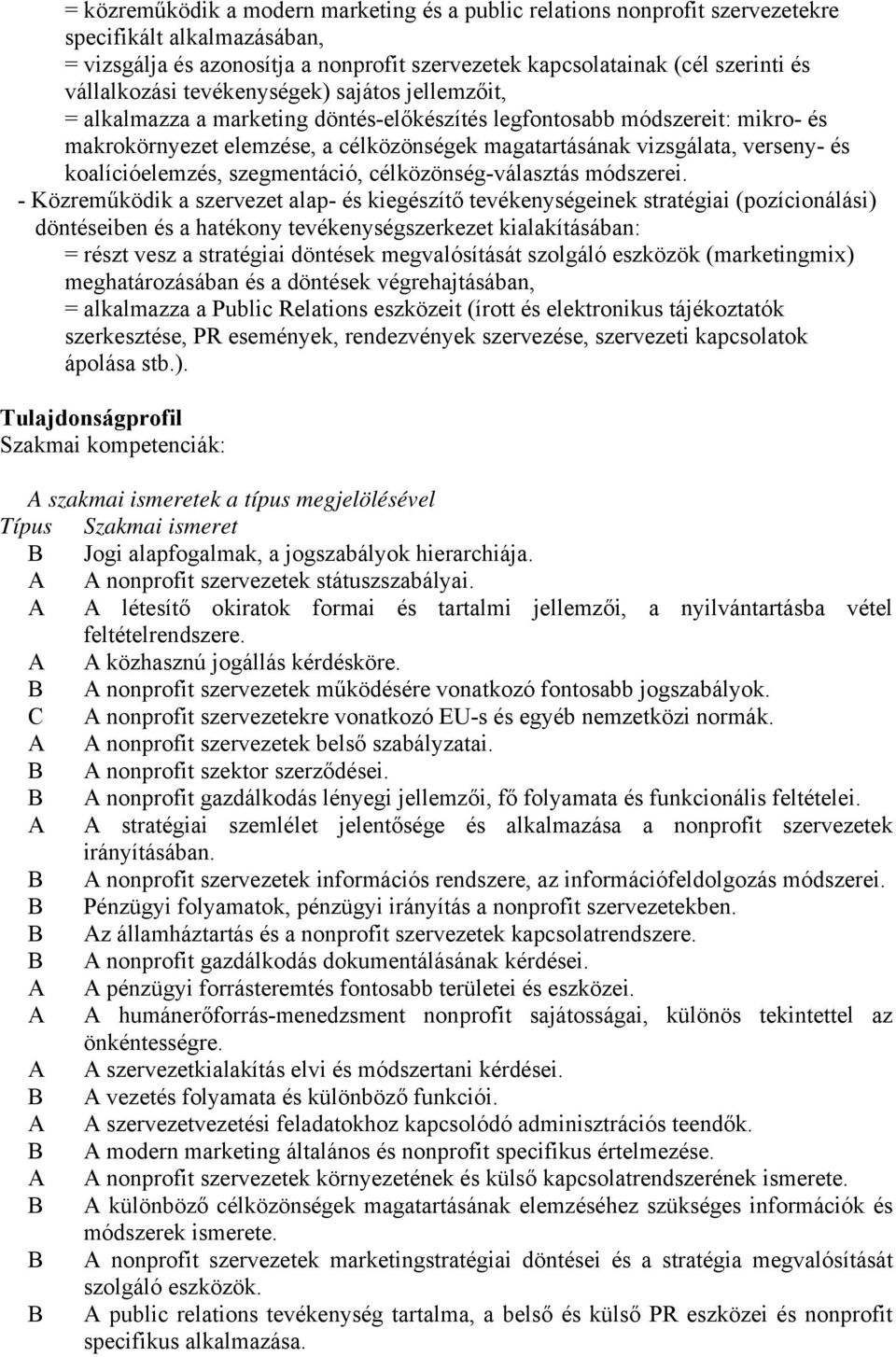 verseny- és koalícióelemzés, szegmentáció, célközönség-választás módszerei.