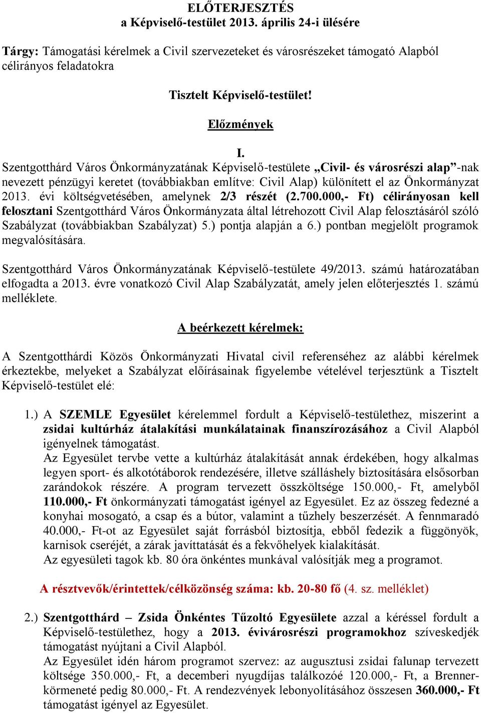 évi költségvetésében, amelynek 2/3 részét (2.700.