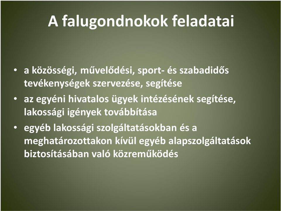 segítése, lakossági igények továbbítása egyéb lakossági szolgáltatásokban