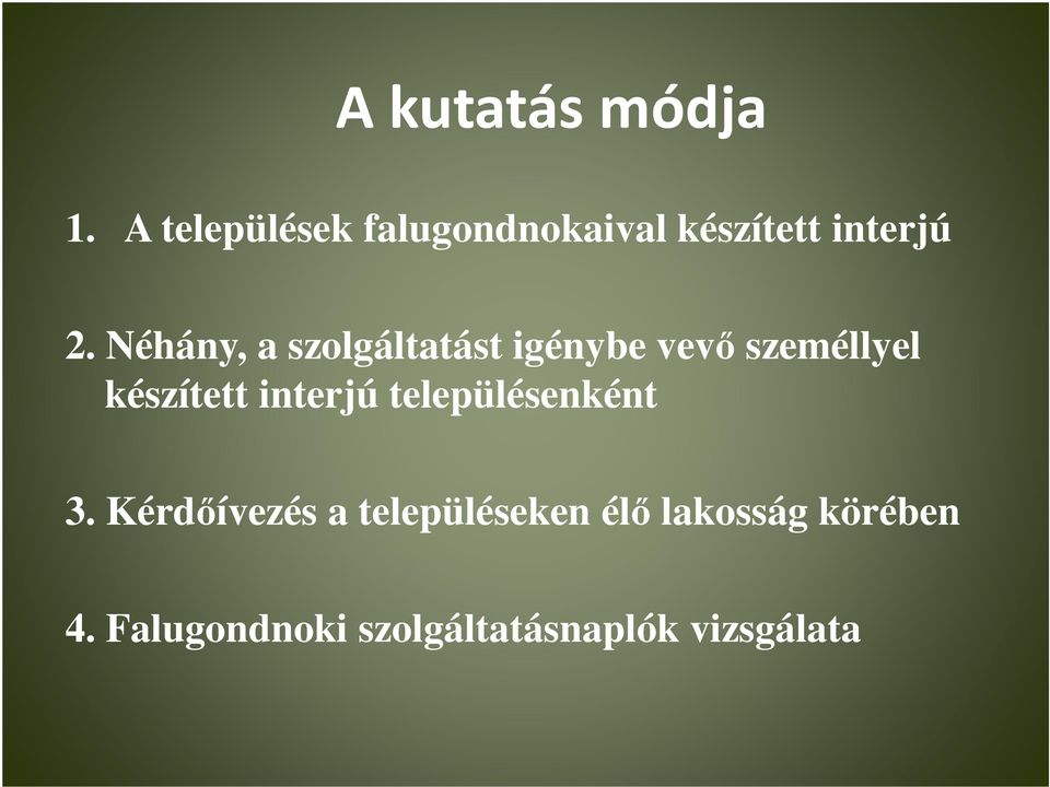Néhány, a szolgáltatást igénybe vevı személlyel készített