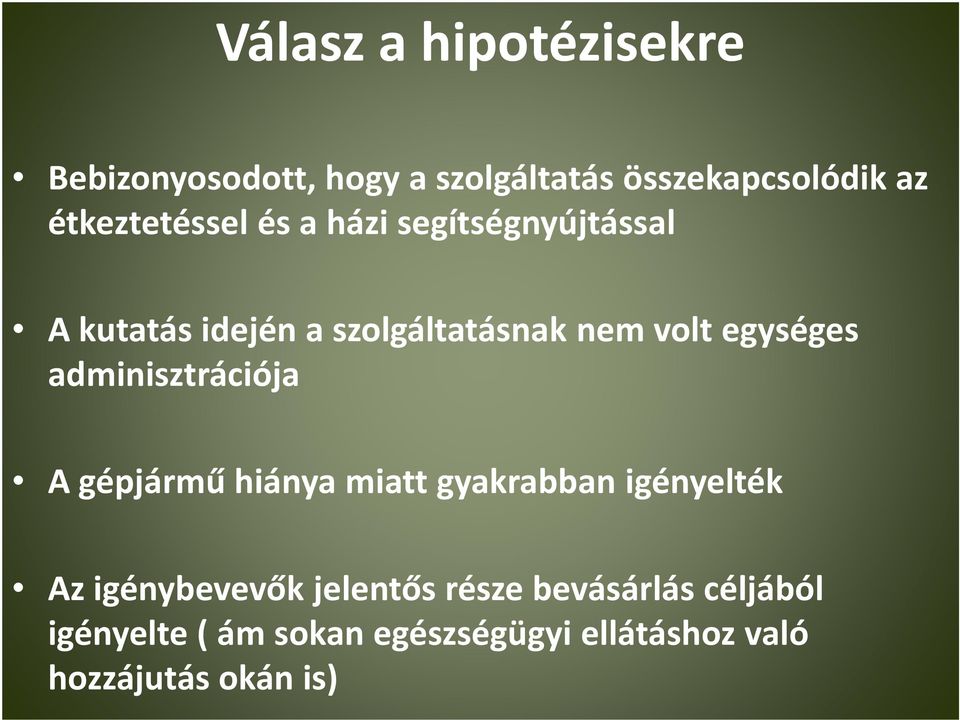 egységes adminisztrációja A gépjármű hiánya miatt gyakrabban igényelték Az igénybevevők