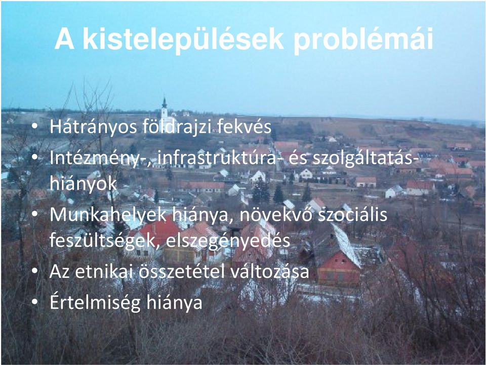 Munkahelyek hiánya, növekvő szociális feszültségek,