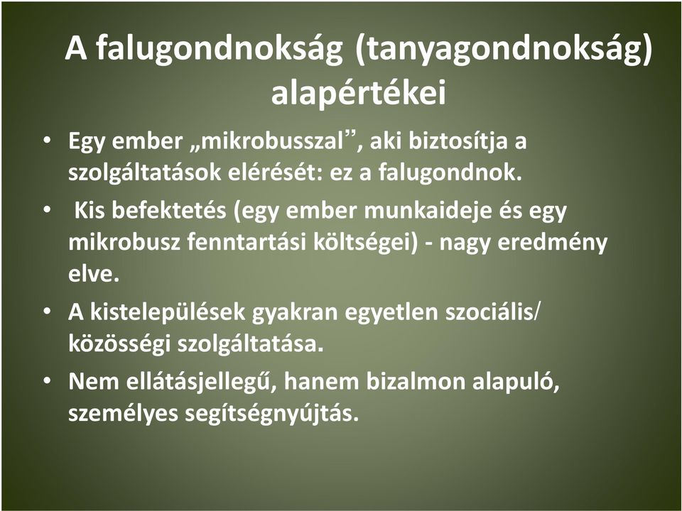 Kis befektetés (egy ember munkaideje és egy mikrobusz fenntartási költségei) -nagy eredmény