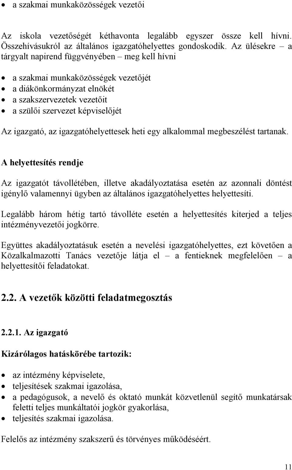 igazgatóhelyettesek heti egy alkalommal megbeszélést tartanak.