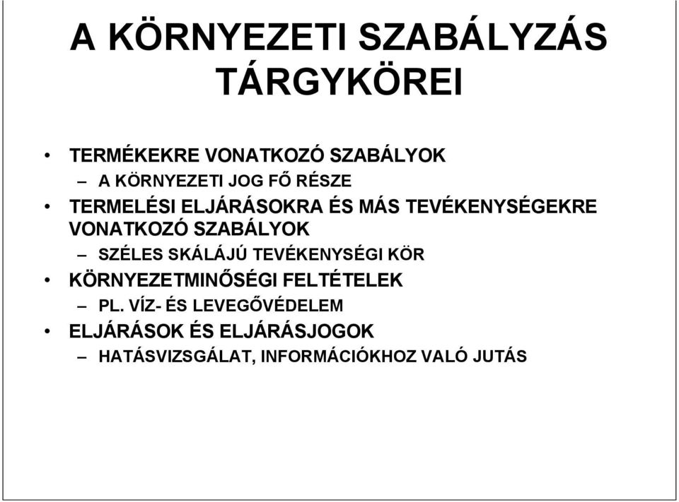 VONATKOZÓ SZABÁLYOK SZÉLES SKÁLÁJÚ TEVÉKENYSÉGI KÖR KÖRNYEZETMINŐSÉGI