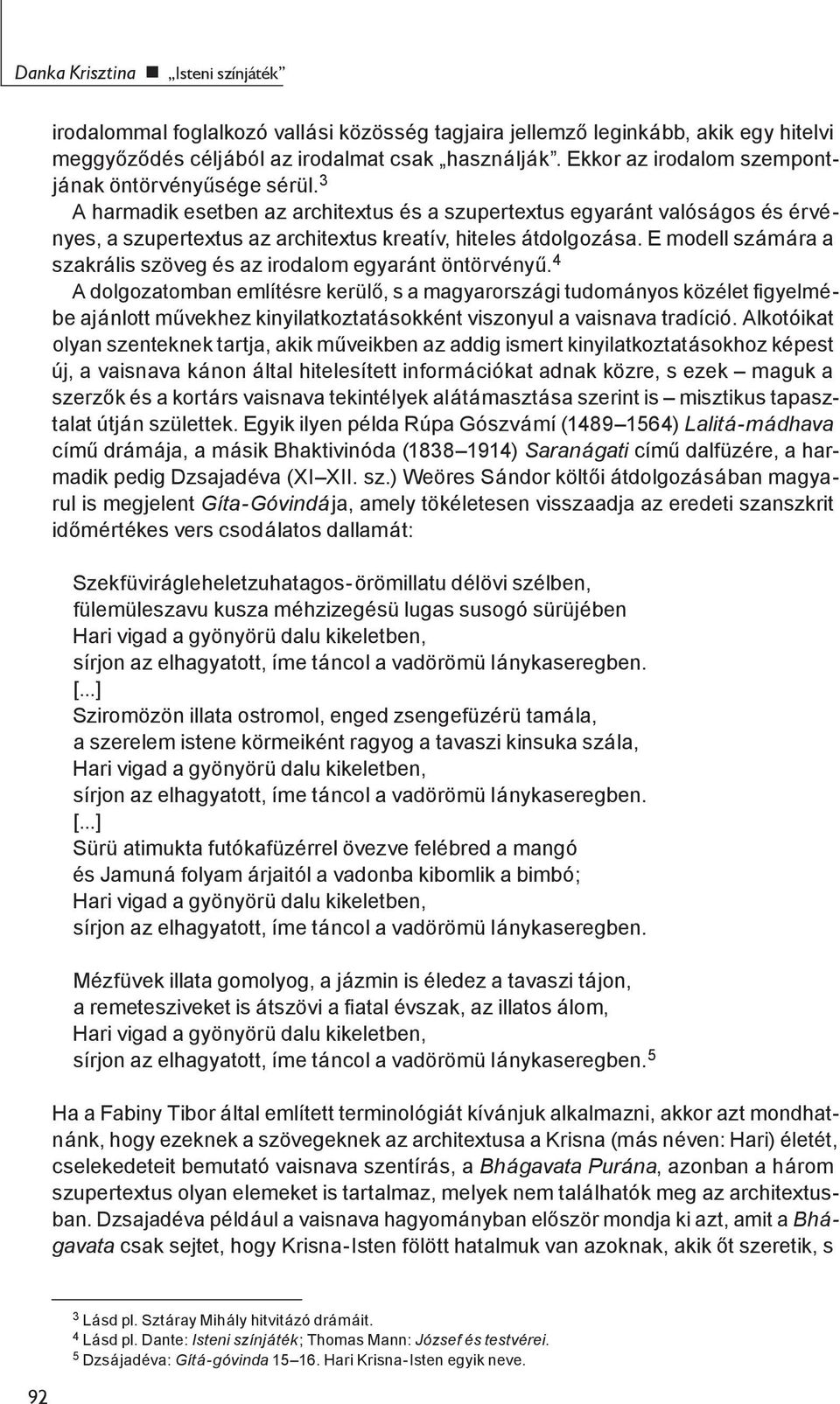 E modell számára a szakrális szöveg és az irodalom egyaránt öntörvényű.