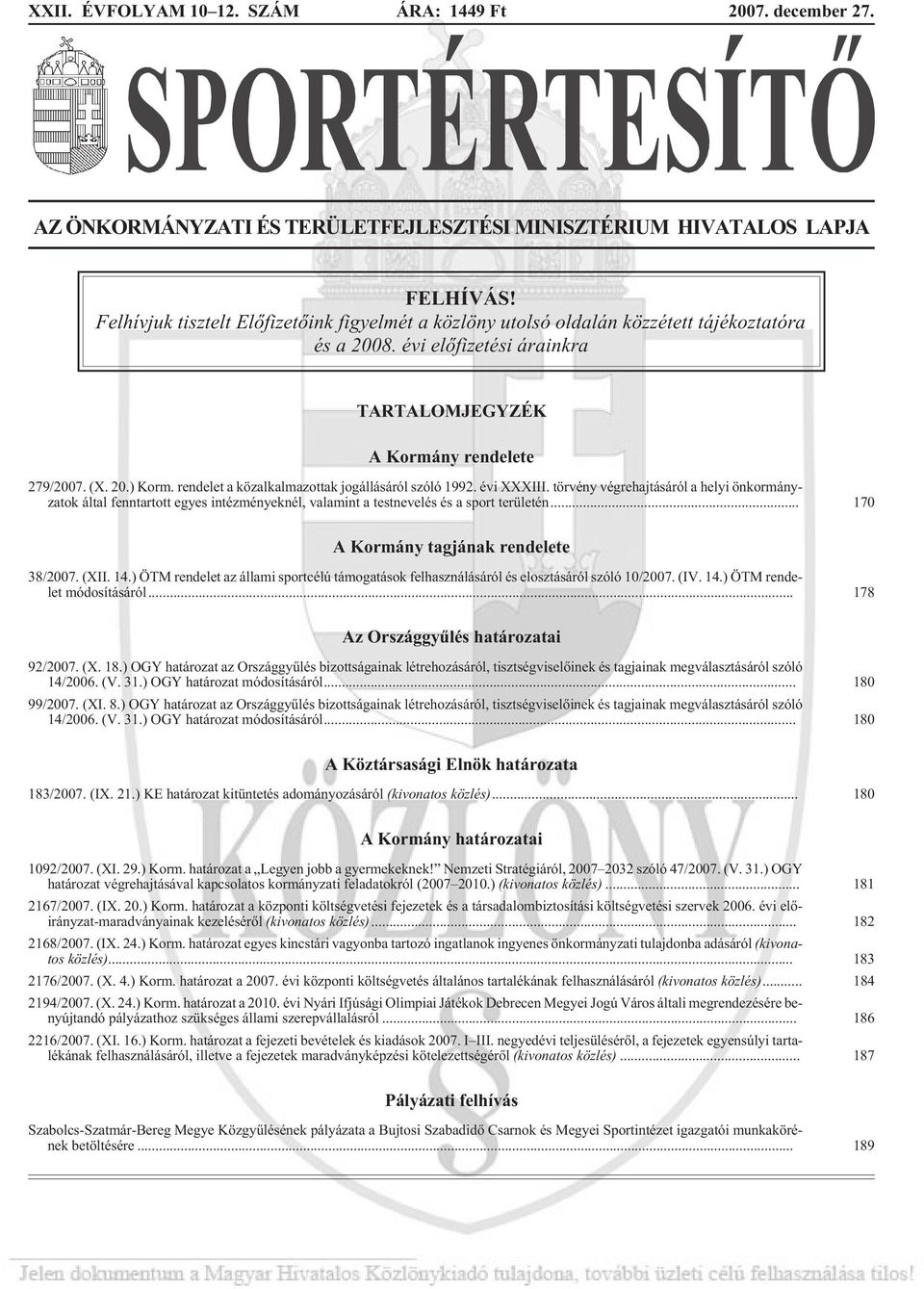 rendelet a közalkalmazottak jogállásáról szóló 1992. évi XXXIII. törvény végrehajtásáról a helyi önkormányzatok által fenntartott egyes intézményeknél, valamint a testnevelés és a sport területén.