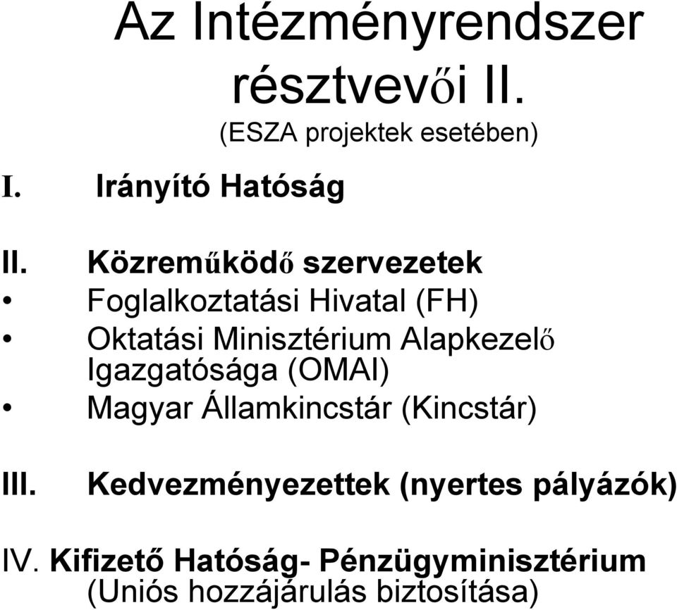 Alapkezelő Igazgatósága (OMAI) Magyar Államkincstár (Kincstár) III.