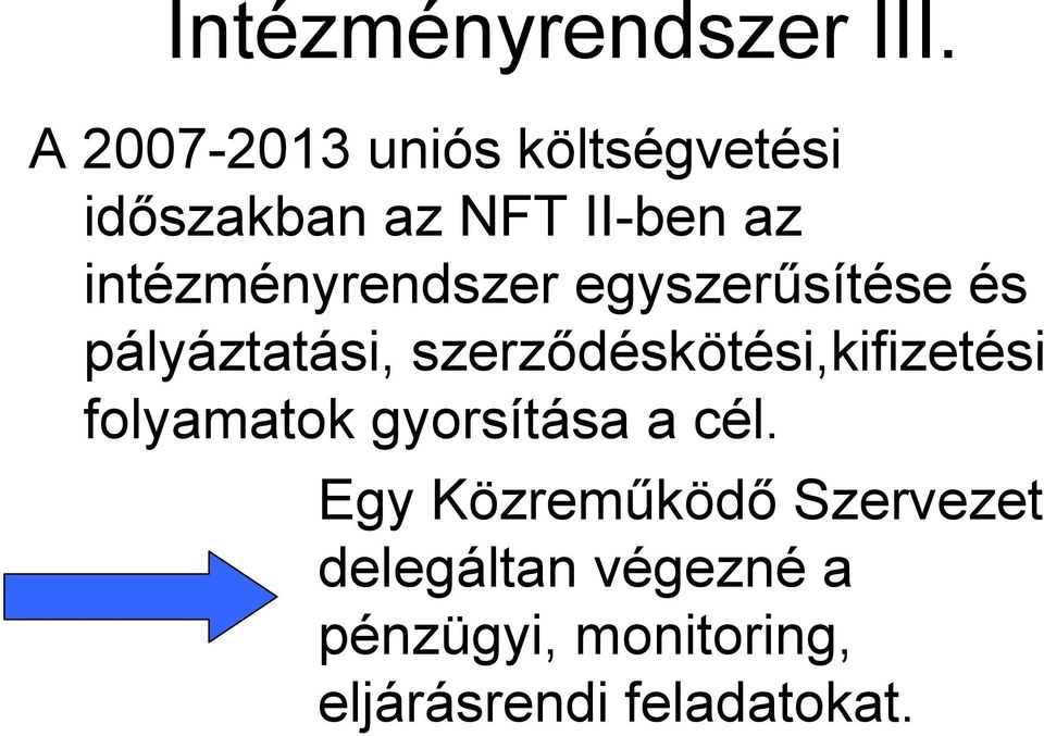 intézményrendszer egyszerűsítése és pályáztatási,