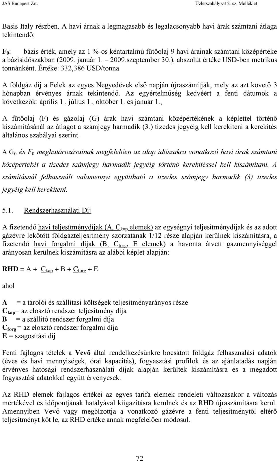 január 1. 2009.szeptember 30.), abszolút értéke USD-ben metrikus tonnánként.