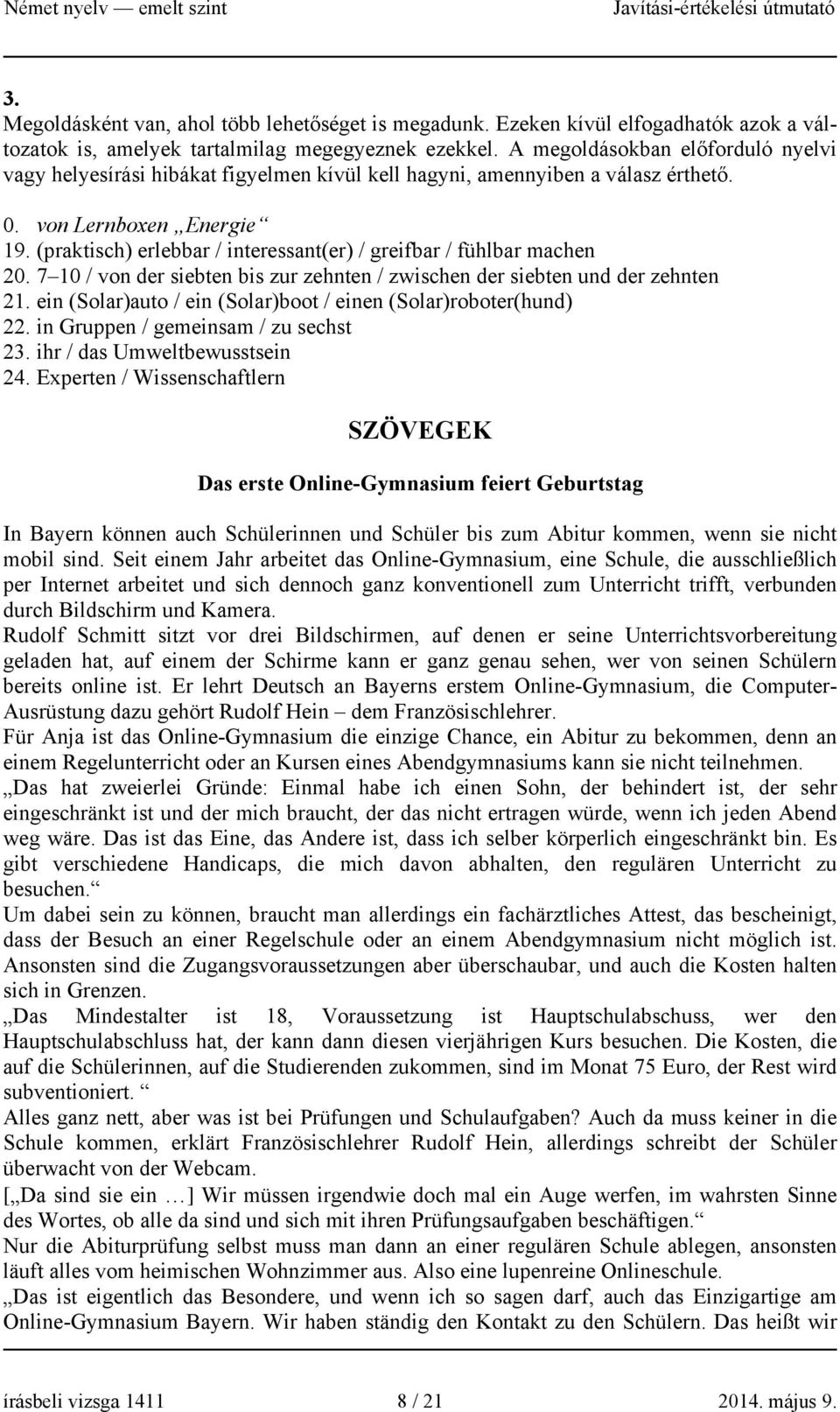 (praktisch) erlebbar / interessant(er) / greifbar / fühlbar machen 20. 7 10 / von der siebten bis zur zehnten / zwischen der siebten und der zehnten 21.