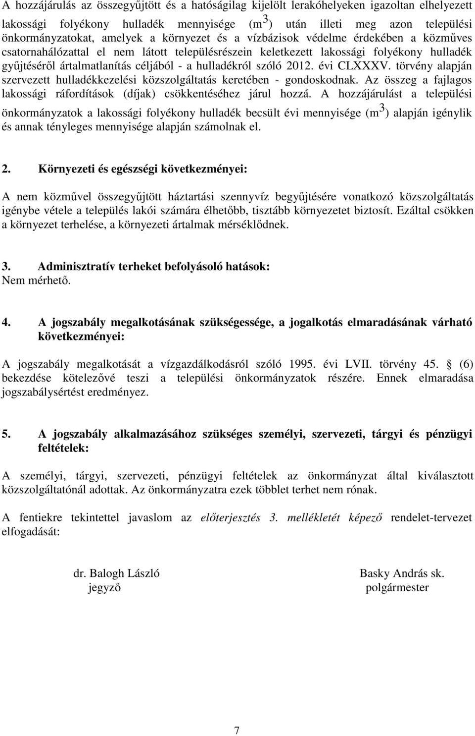 hulladékról szóló 2012. évi CLXXXV. törvény alapján szervezett hulladékkezelési közszolgáltatás keretében - gondoskodnak.