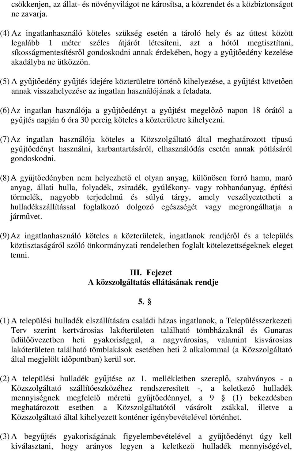 érdekében, hogy a gyűjtőedény kezelése akadályba ne ütközzön.