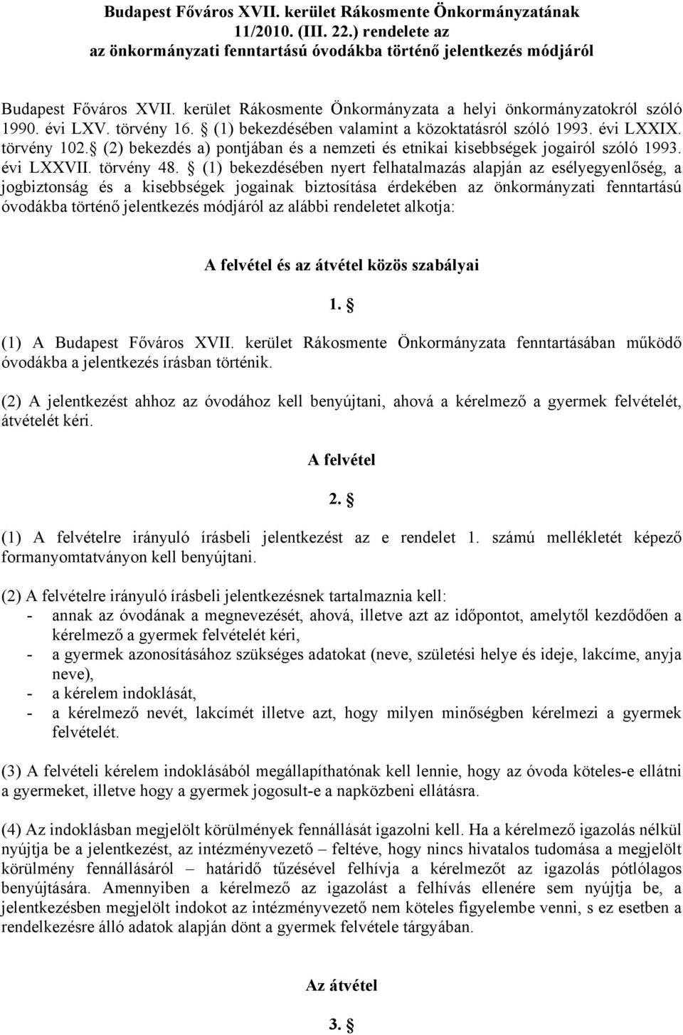 (2) bekezdés a) pontjában és a nemzeti és etnikai kisebbségek jogairól szóló 1993. évi LXXVII. törvény 48.