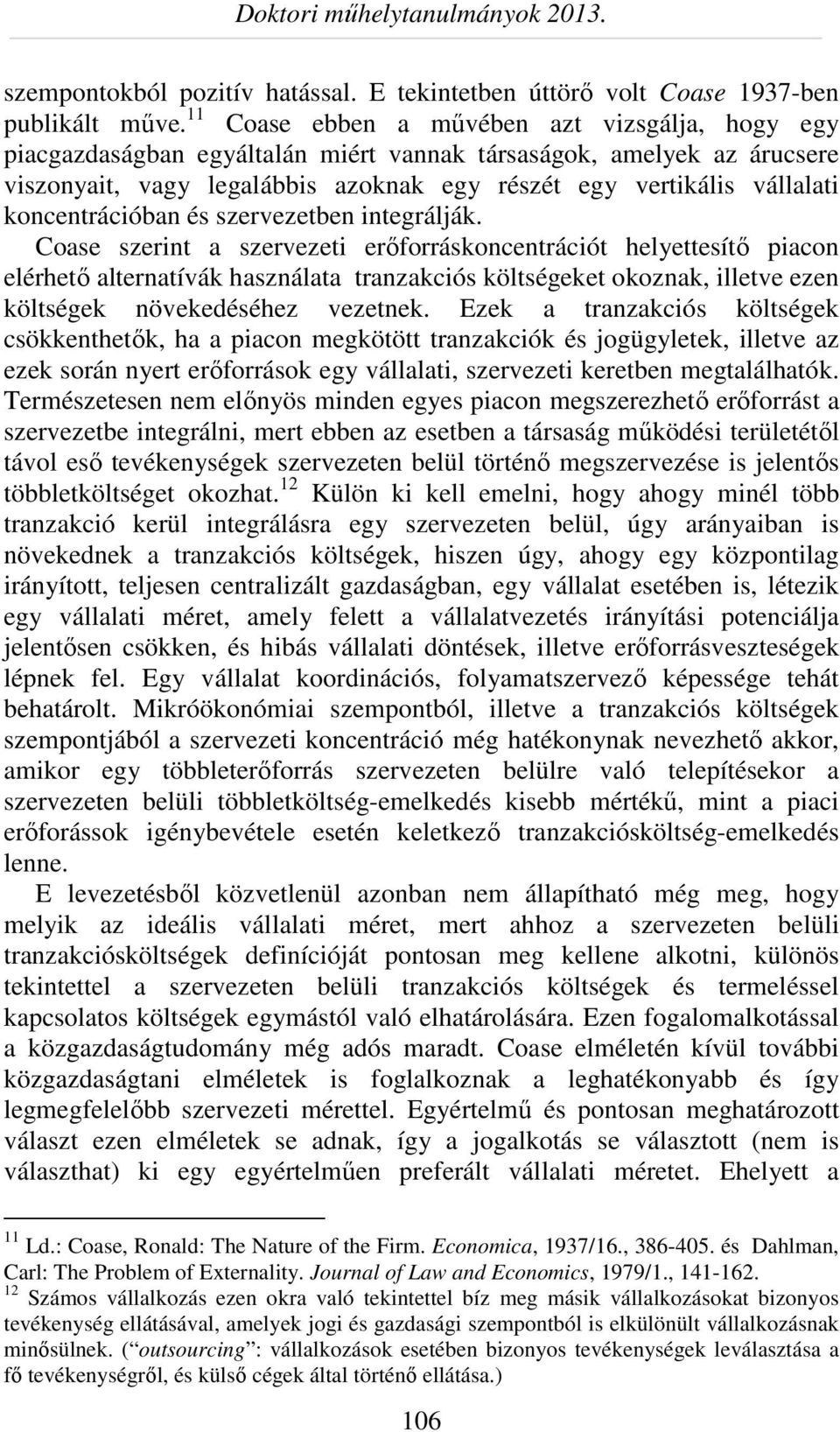 koncentrációban és szervezetben integrálják.