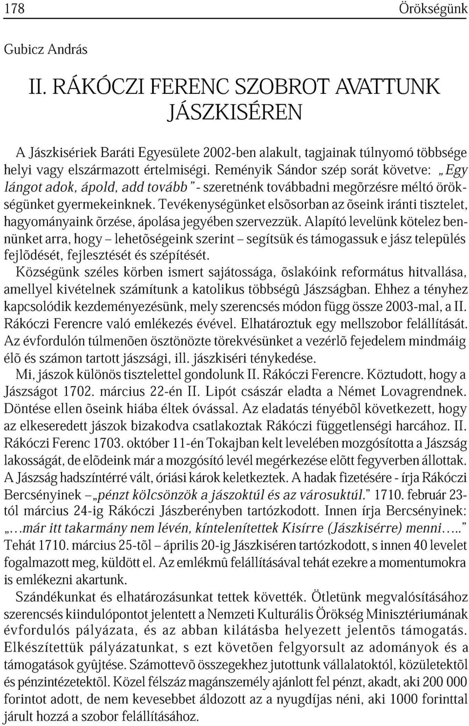 õrzése, ápolás Tevékenységünket jegyében szervezzük.