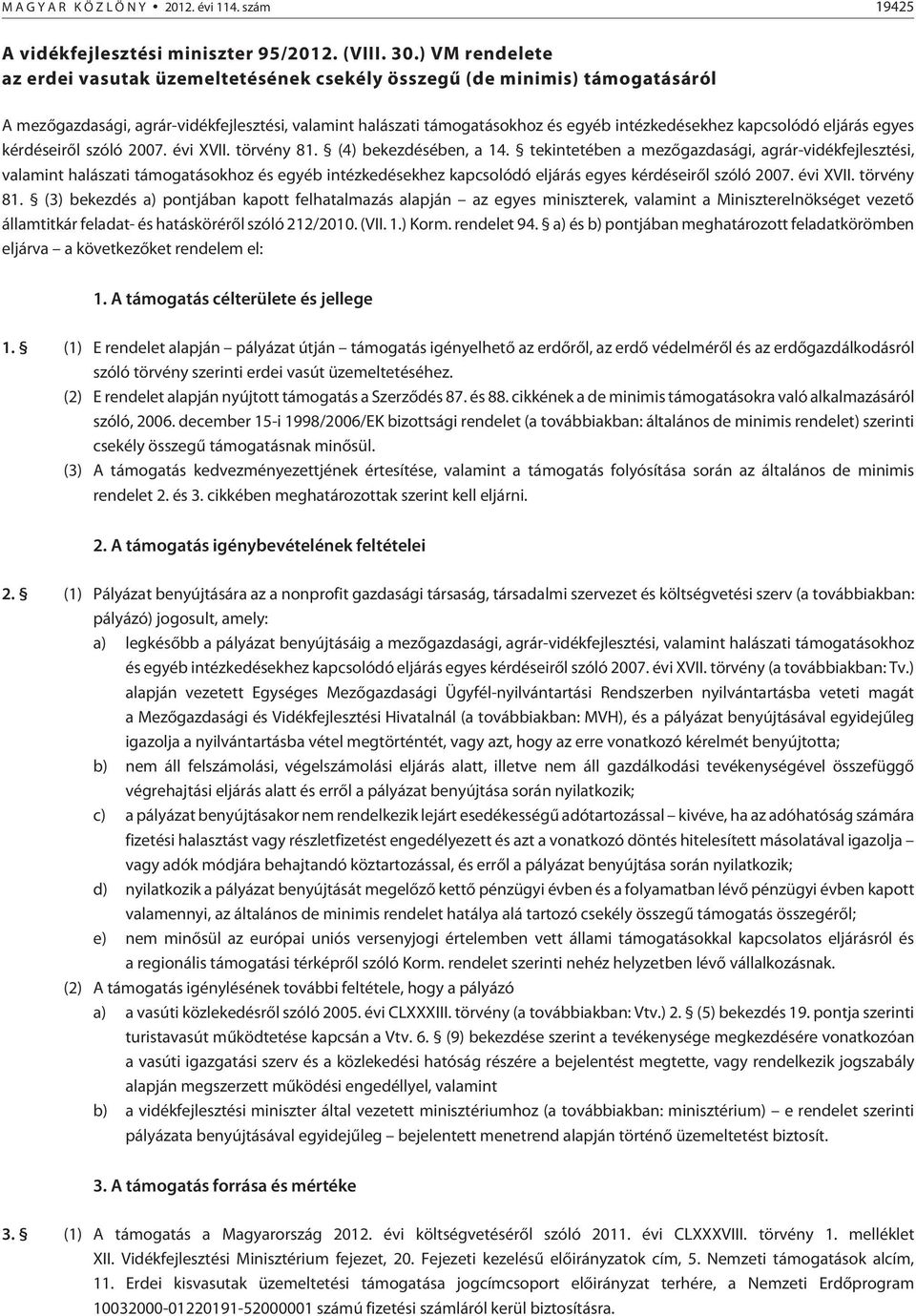 kapcsolódó eljárás egyes kérdéseirõl szóló 2007. évi XVII. törvény 81. (4) bekezdésében, a 14.