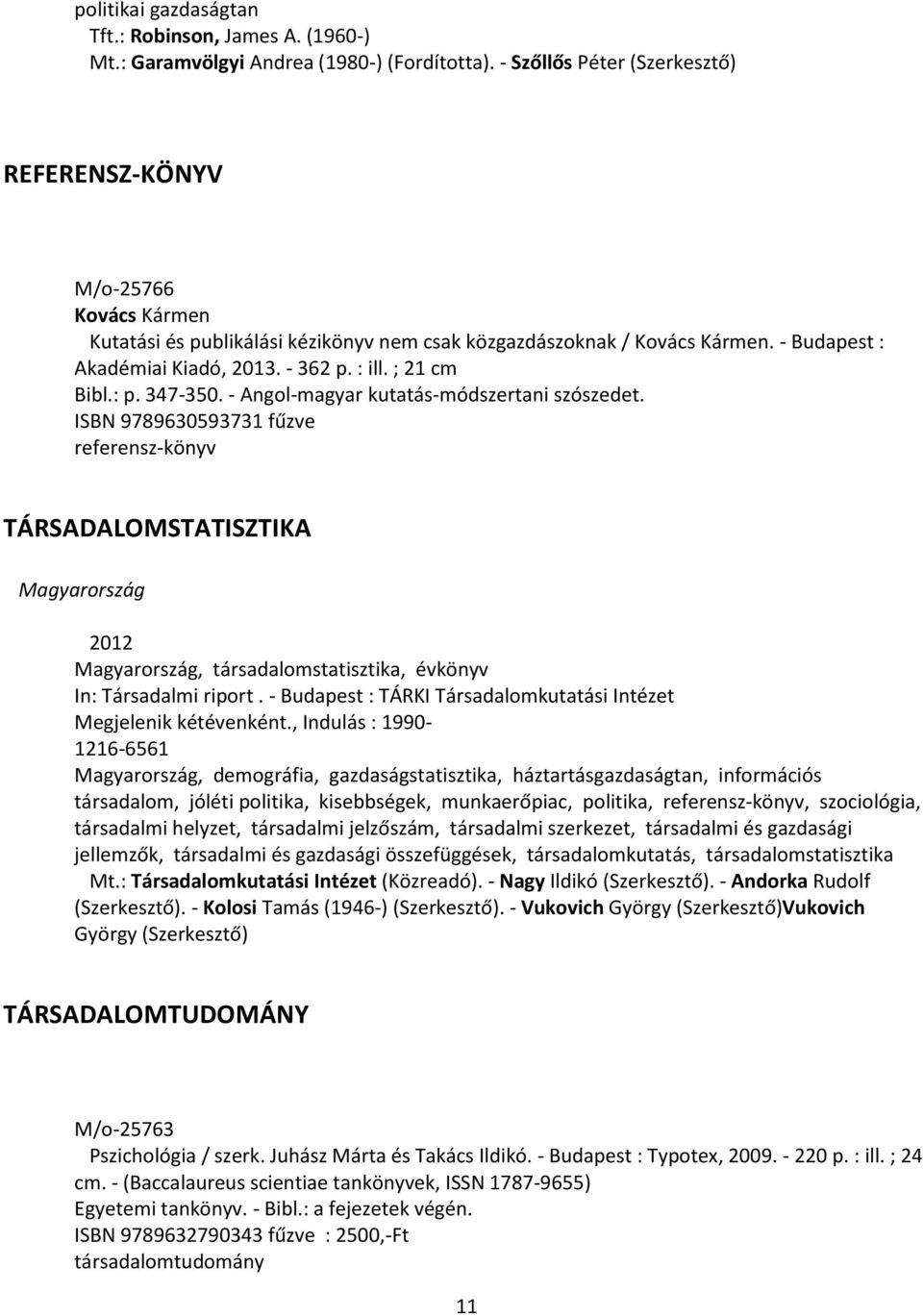 ; 21 cm Bibl.: p. 347-350. - Angol-magyar kutatás-módszertani szószedet.