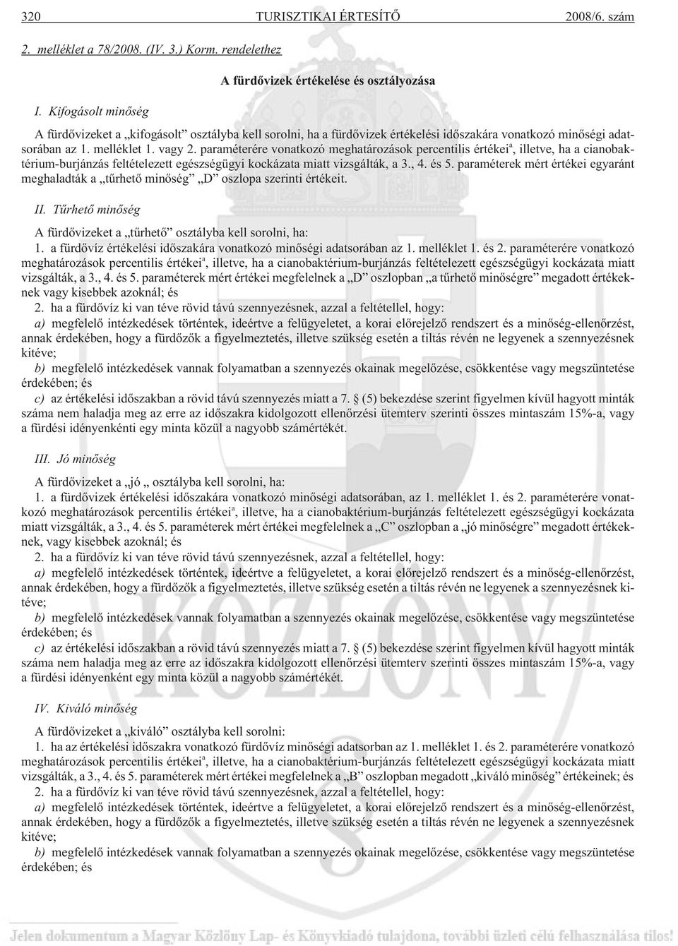 paraméterére vonatkozó meghatározások percentilis értékei a, illetve, ha a cianobaktérium-burjánzás feltételezett egészségügyi kockázata miatt vizsgálták, a 3., 4. és 5.
