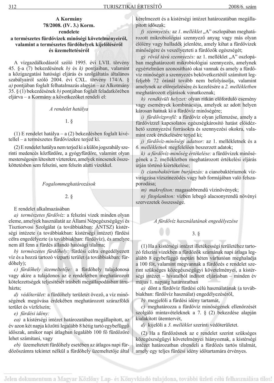 -a (7) bekezdésének b) és k) pontjaiban, valamint a közigazgatási hatósági eljárás és szolgáltatás általános szabályairól szóló 2004. évi CXL. törvény 174/A.