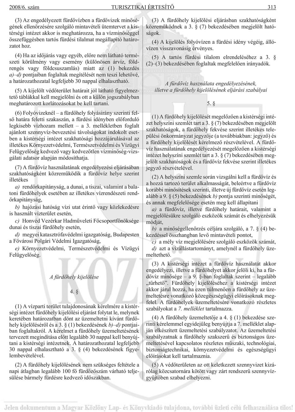 összefüggésben tartós fürdési tilalmat megállapító határozatot hoz.