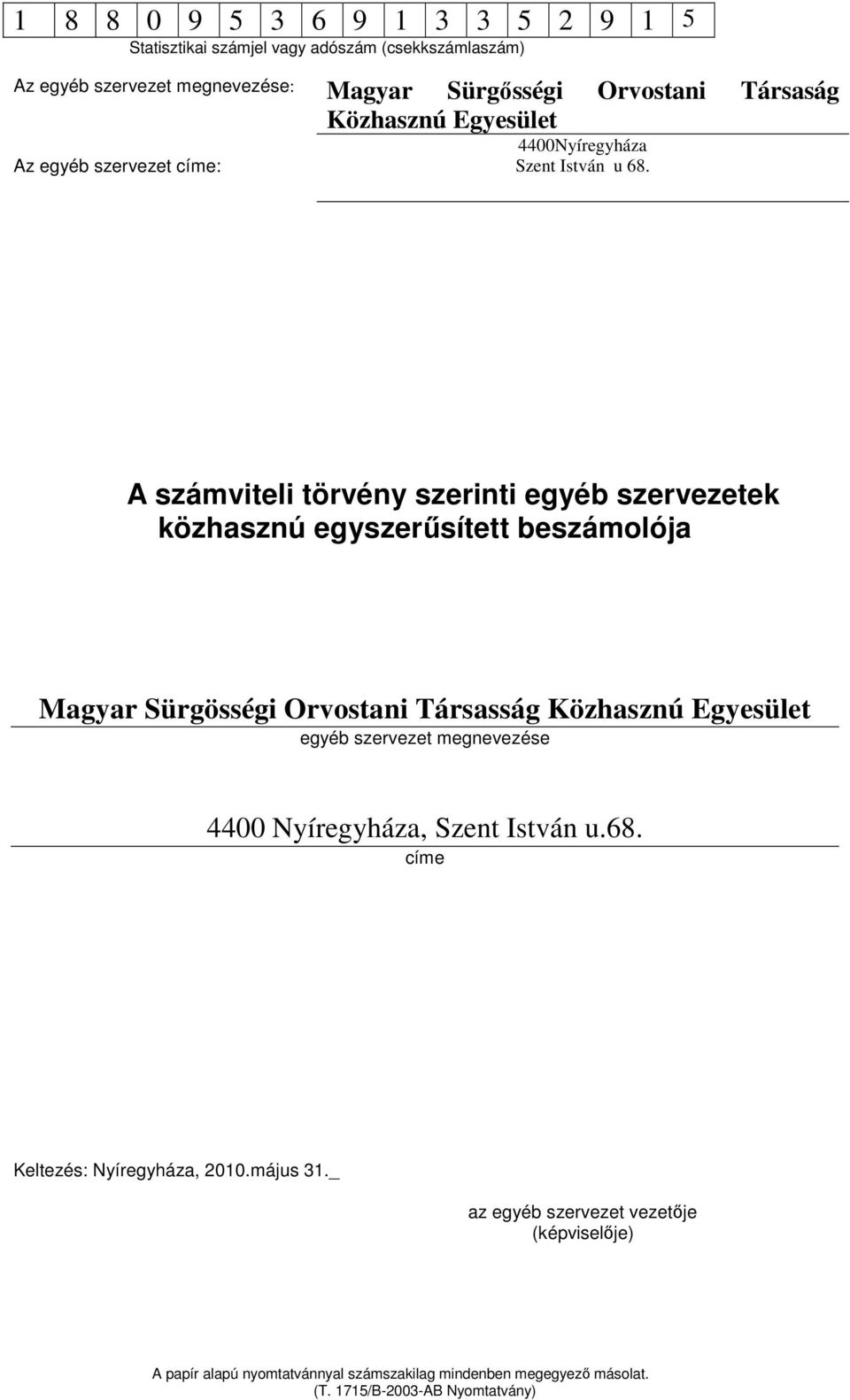 egyéb szervezet megnevezése 4400 Nyíregyháza, Szent István u.68.