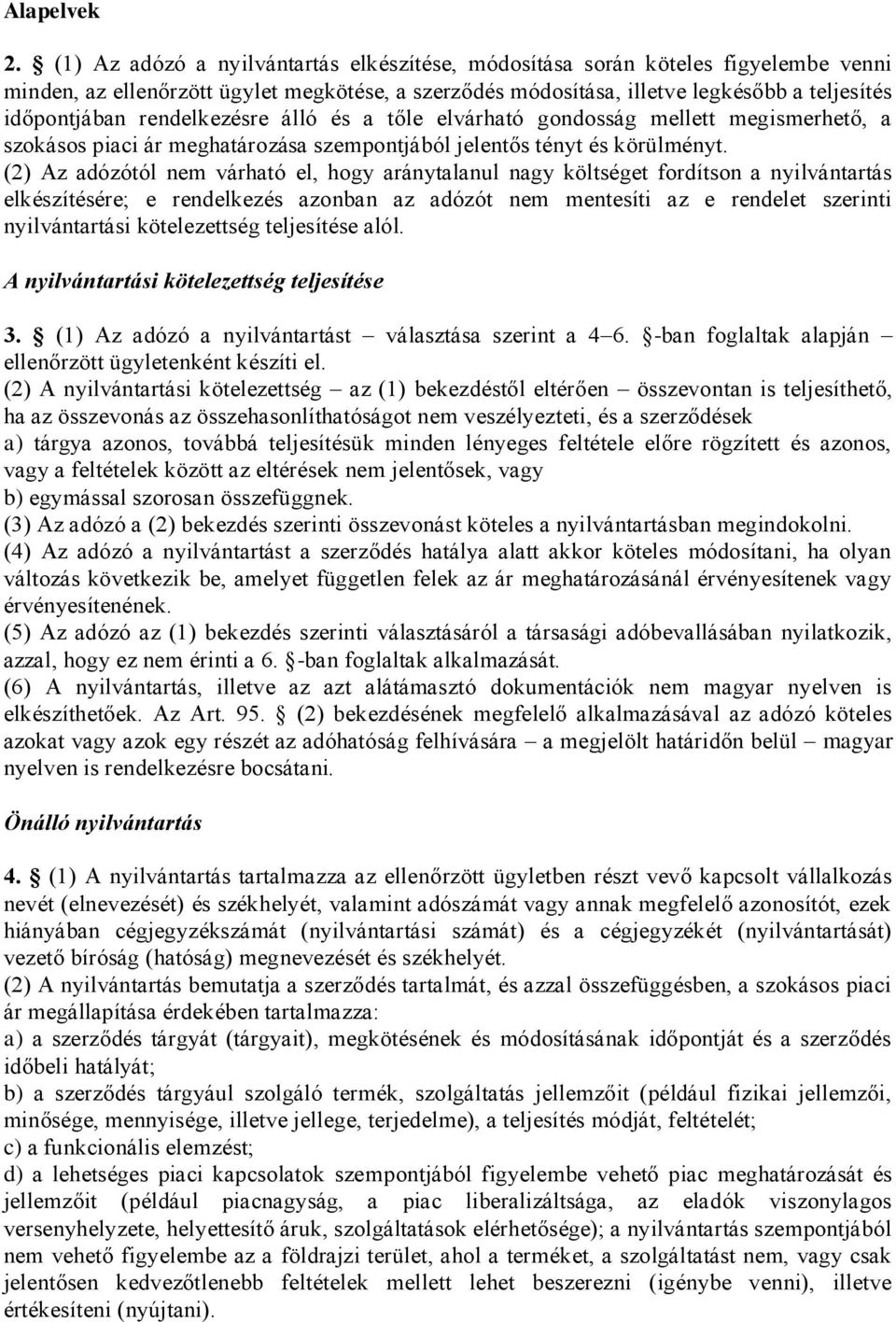 rendelkezésre álló és a tőle elvárható gondosság mellett megismerhető, a szokásos piaci ár meghatározása szempontjából jelentős tényt és körülményt.