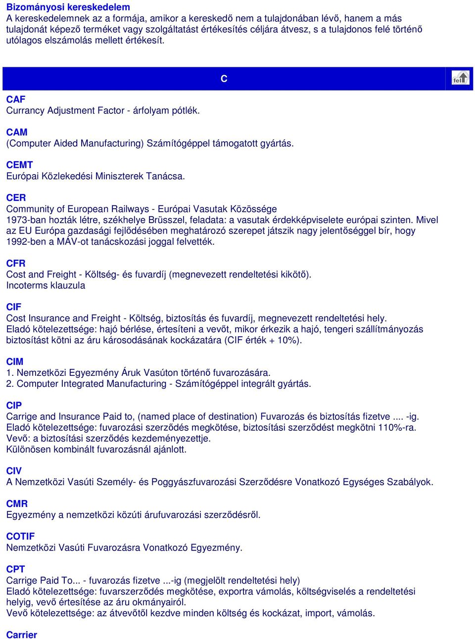 CEMT Európai Közlekedési Miniszterek Tanácsa.