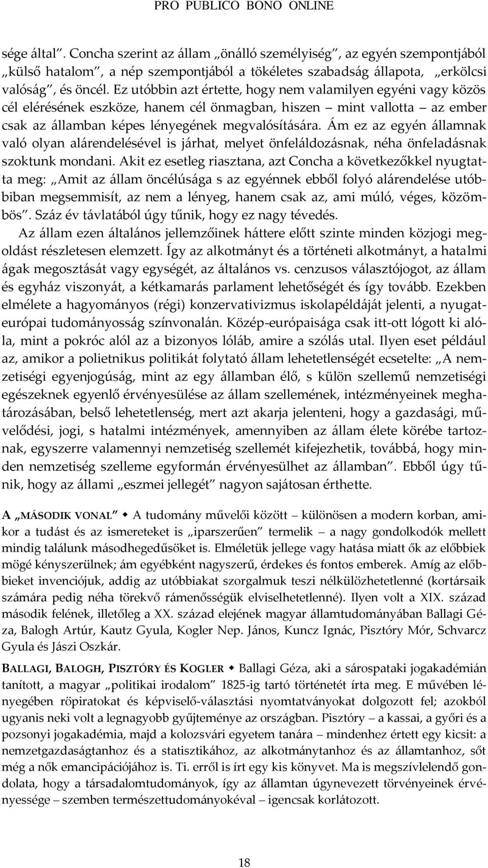 Ám ez az egyén {llamnak való olyan al{rendelésével is j{rhat, melyet önfel{ldoz{snak, néha önfelad{snak szoktunk mondani.