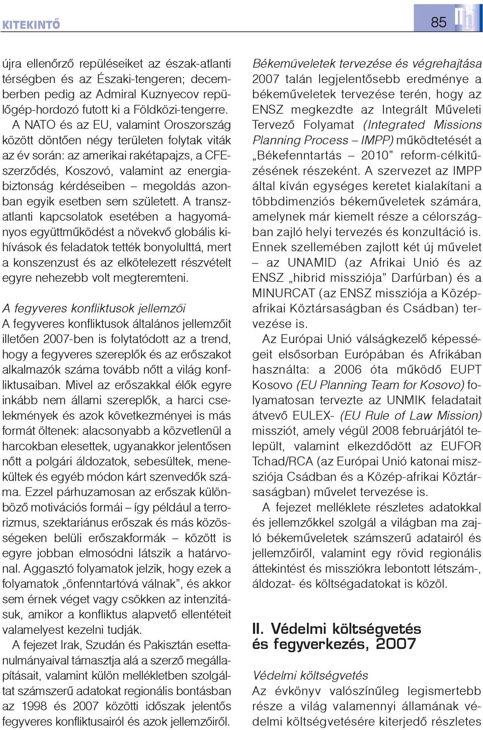 azonban egyik esetben sem született.