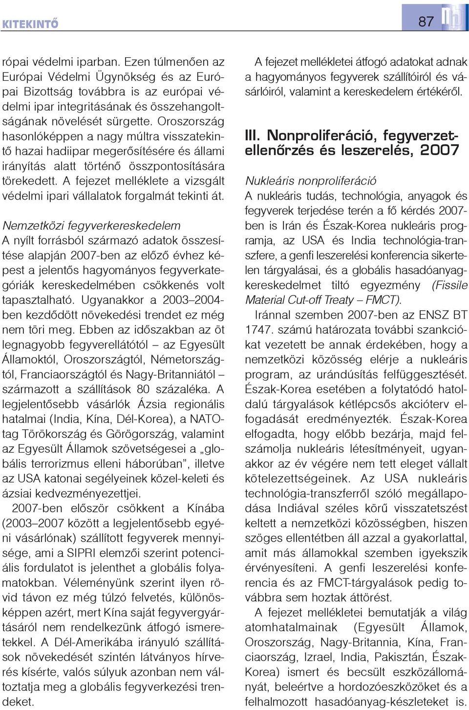 A fejezet melléklete a vizsgált védelmi ipari vállalatok forgalmát tekinti át.