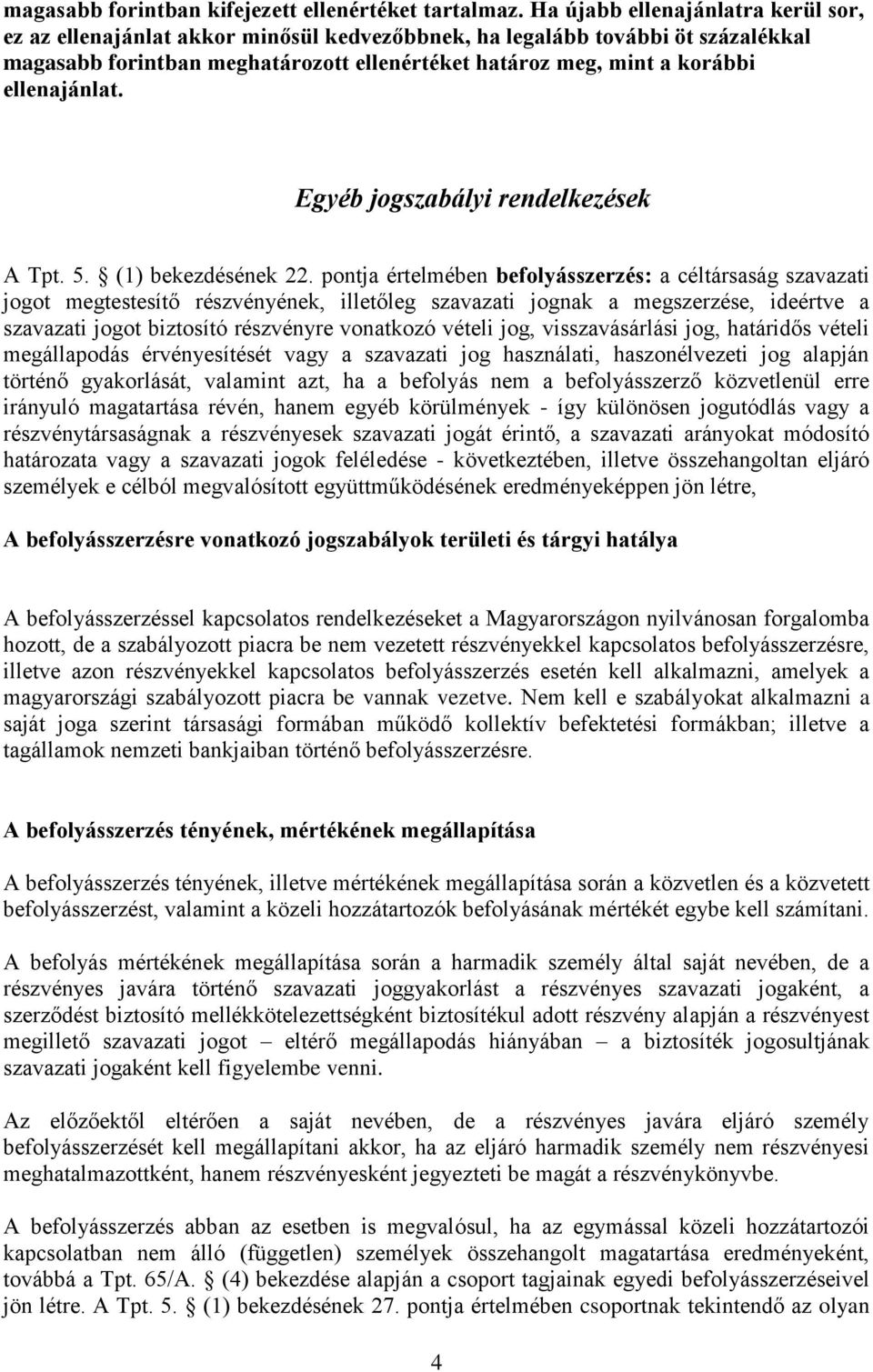 ellenajánlat. Egyéb jogszabályi rendelkezések A Tpt. 5. (1) bekezdésének 22.