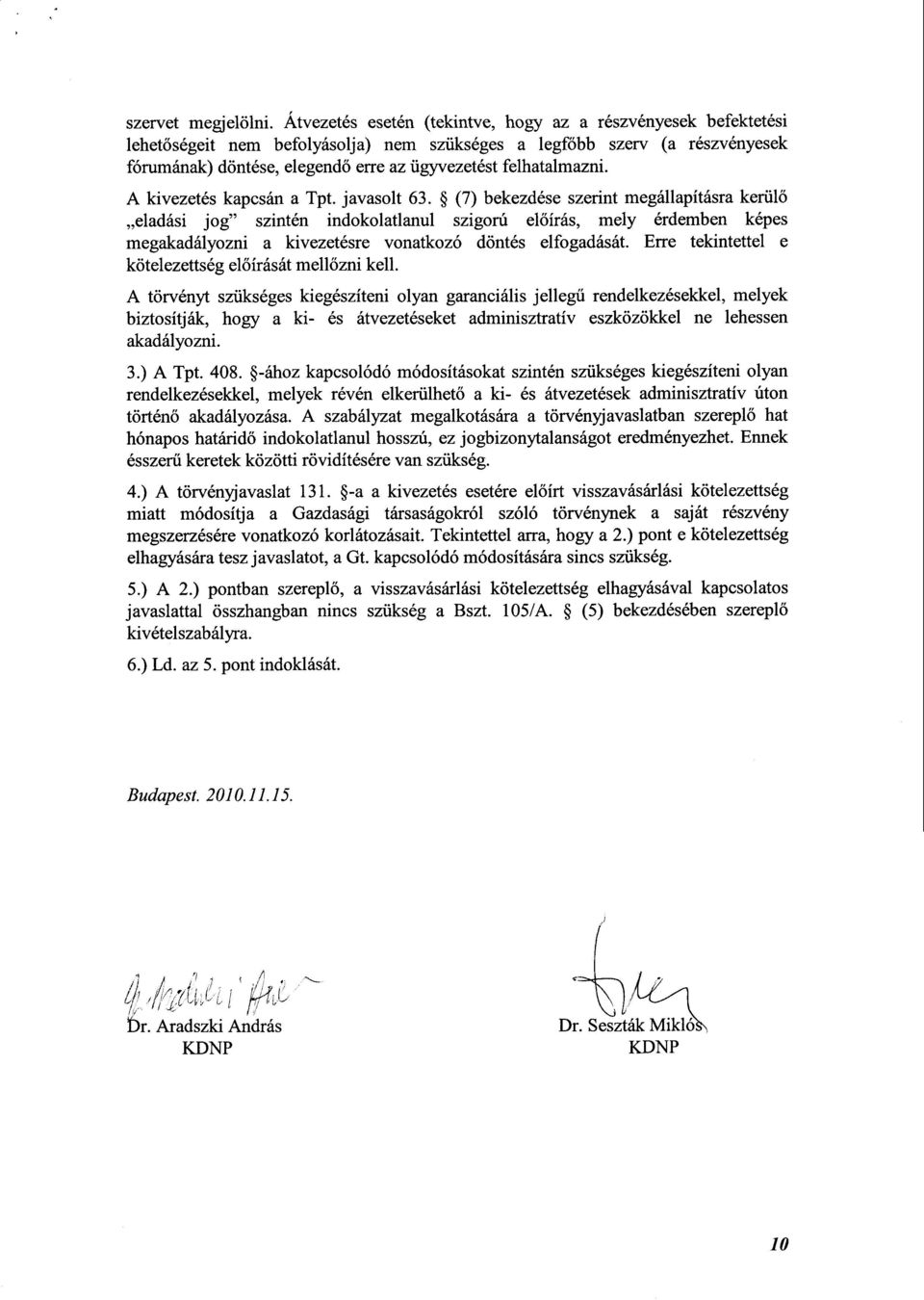 felhatalmazni. A kivezetés kapcsán a Tpt. javasolt 63.