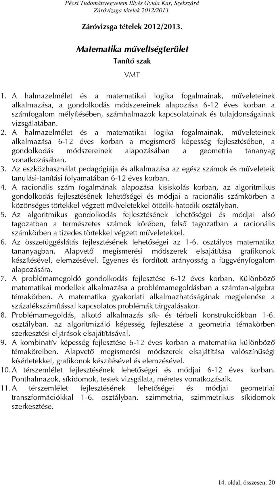 tulajdonságainak vizsgálatában. 2.