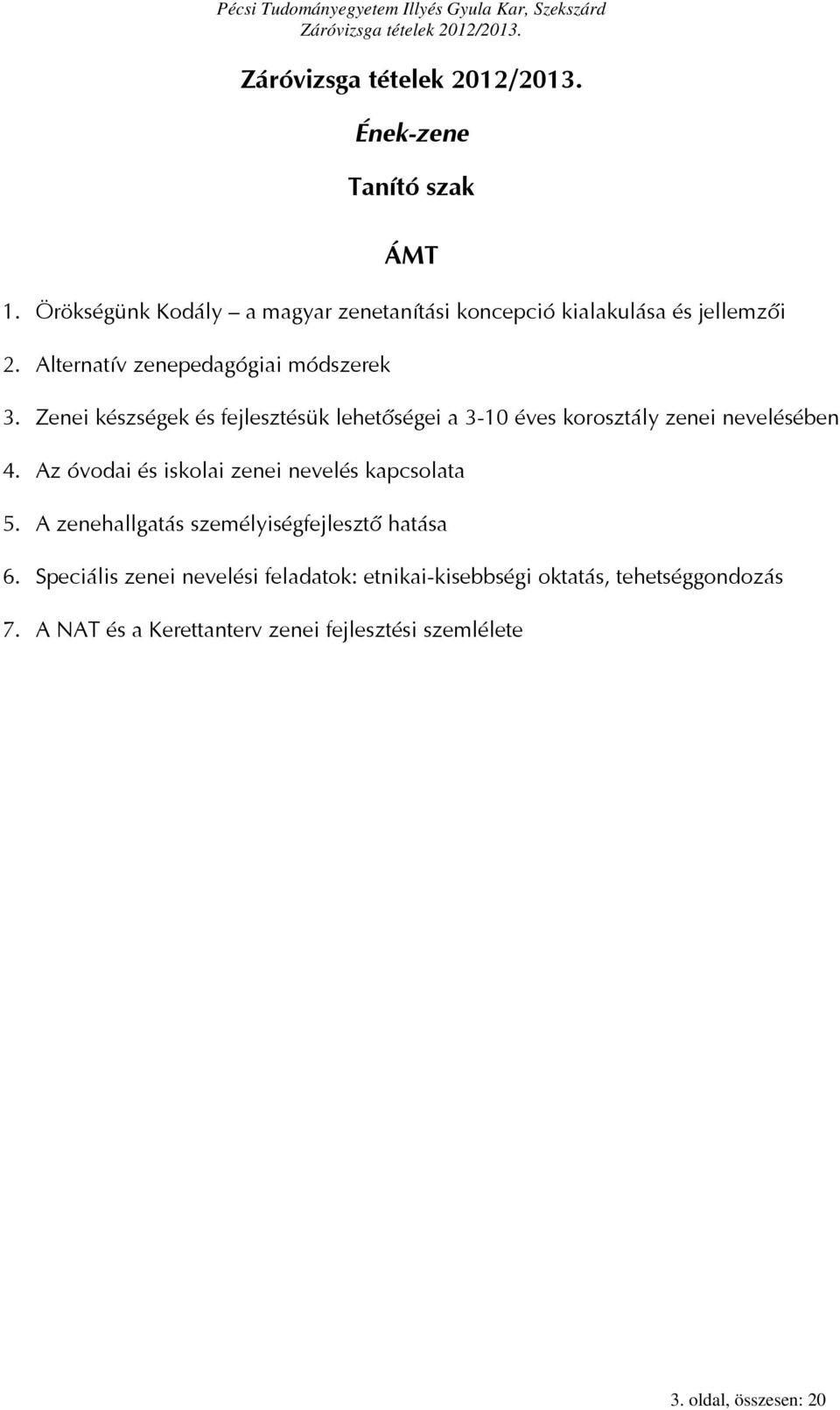 Zenei készségek és fejlesztésük lehetőségei a 3-10 éves korosztály zenei nevelésében 4.
