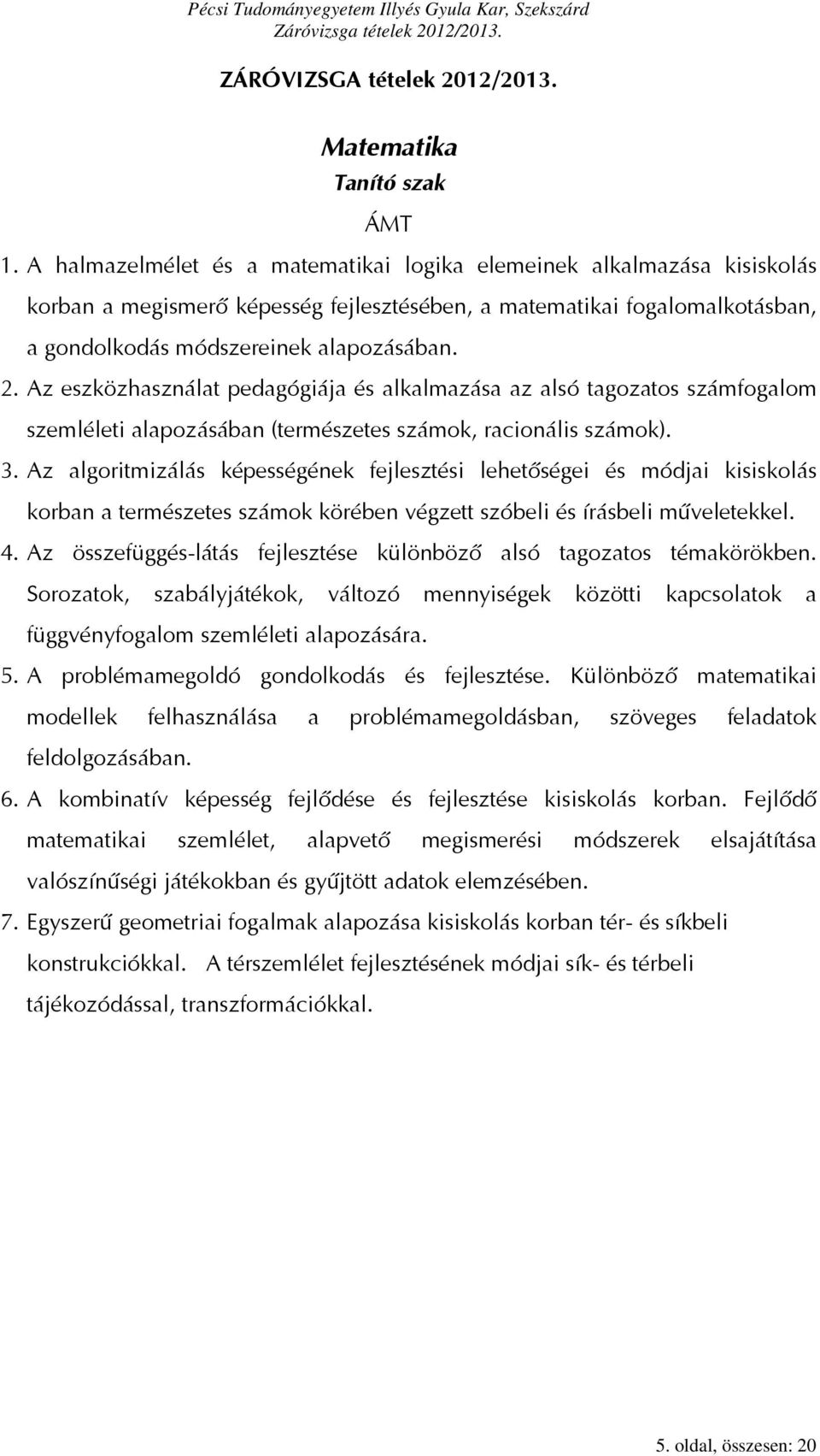Az eszközhasználat pedagógiája és alkalmazása az alsó tagozatos számfogalom szemléleti alapozásában (természetes számok, racionális számok). 3.