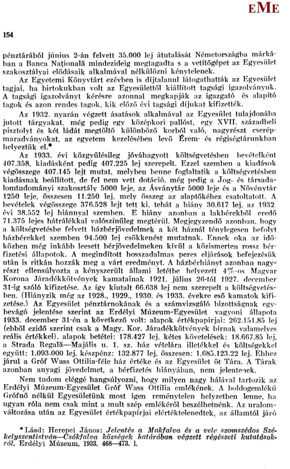 Az gyetemi Könyvtárt ezévben is díjtalanul látogathatták az gyesület tagjai, ha birtokukban volt az gyesülettől kiállított tagsági igazolványuk.