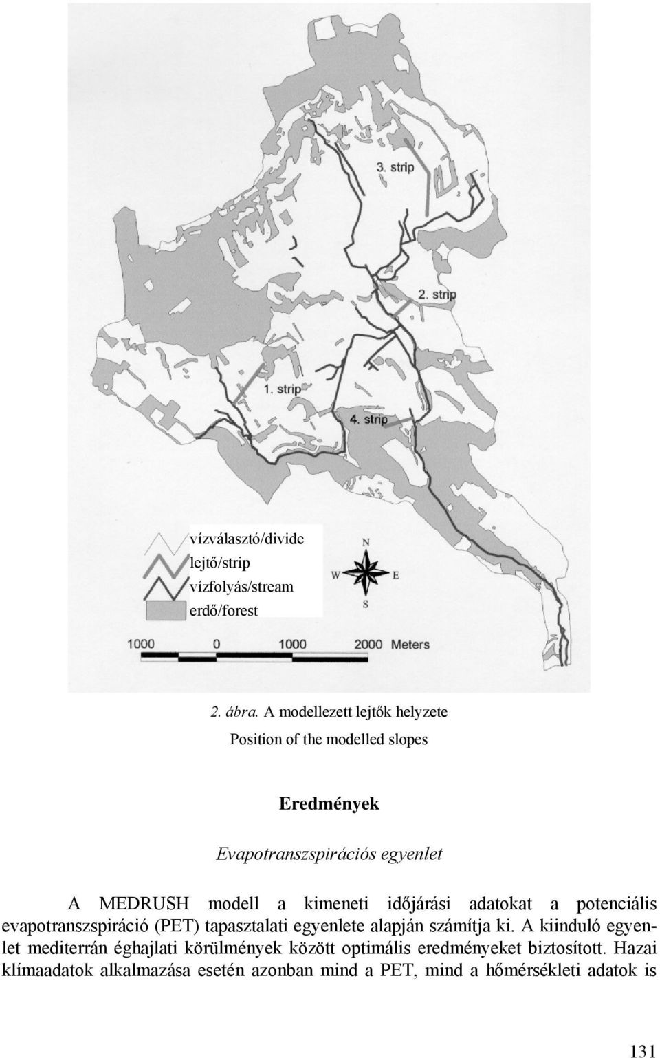 kimeneti időjárási adatokat a potenciális evapotranszspiráció (PET) tapasztalati egyenlete alapján számítja ki.