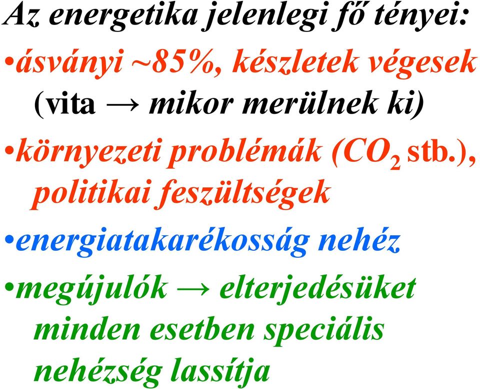 stb.), politikai feszültségek energiatakarékosság nehéz