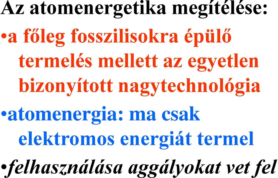 bizonyított nagytechnológia atomenergia: ma csak
